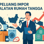 Peluang Impor Peralatan Rumah Tangga Panduan Lengkap untuk Pebisnis Indonesia