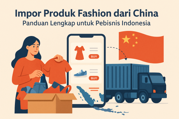 impor produk fashion dari China